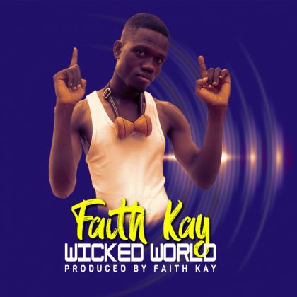 Faith Kay – Wicked World (Prod. By Faith Kay)