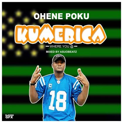 Ohene Opoku – Kumerica (Prod. By Asuo Beatz)