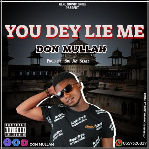 Don Mullah – You Dey Lie Me (Mixed By BigJay)