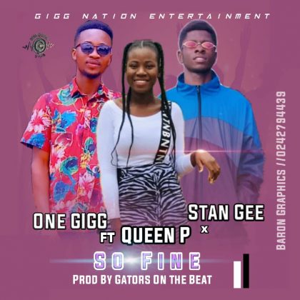 One Gigg – So Fine Ft StanGee x Queen P (Prod. by GatorsOnDeBeats)