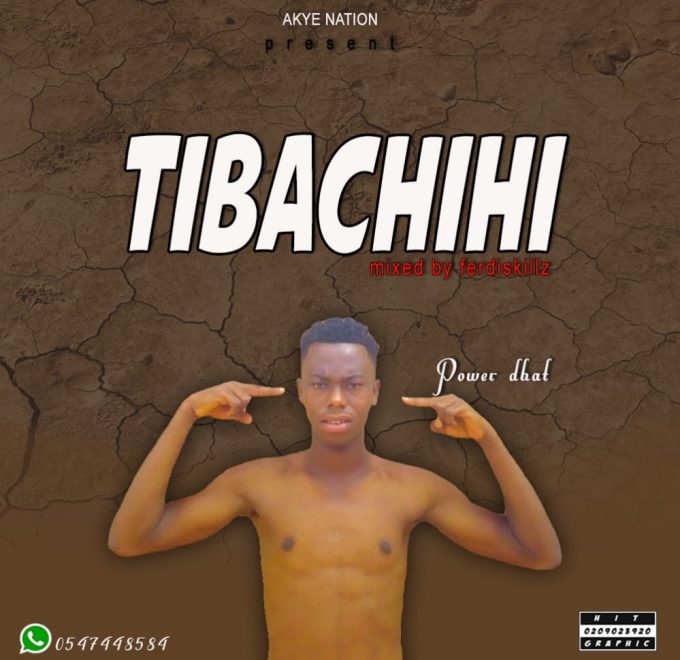 Power Dhat – Tibachihi (Mixed by Ferdiskillz)