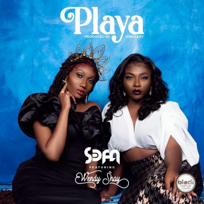 Sefa – Playa Ft Wendy Shay (Prod. by DJ Breezy)