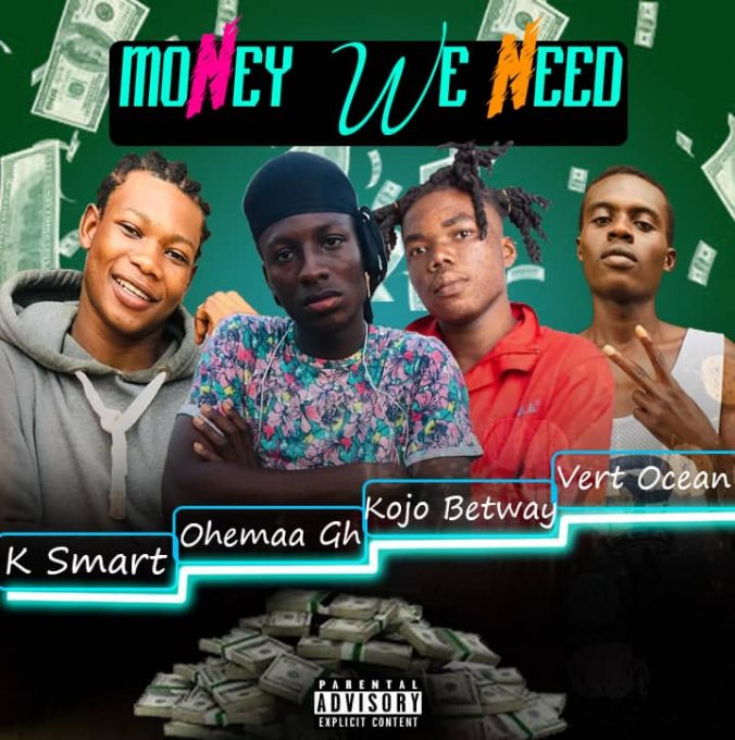 K Smart x Ohemaa x Kojo Betway x Vert Ocean – Money We Need (Prod. By Famous Studios)