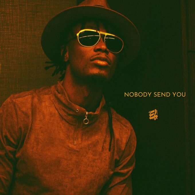 E.L – Nobody Send You
