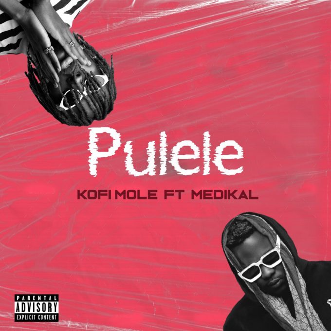 Kofi Mole – Pulele Ft Medikal (Prod. by BPM Boss)