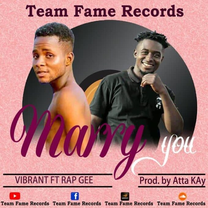 Vibrant – Marry You Ft Rap Gee (Prod by Atta Kay)