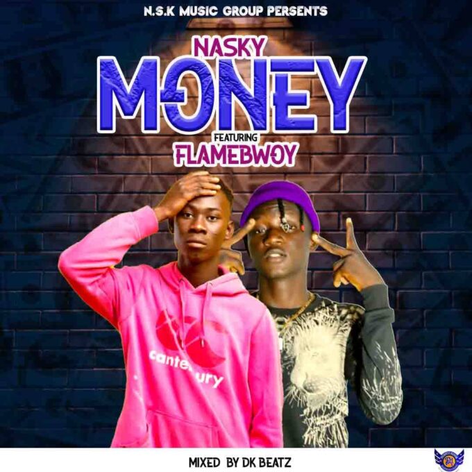 Nasky – Money Ft Flamebwoy (Mixed by DK Beatz)