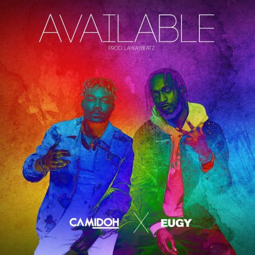 Camidoh – Available ft Eugy (Prod by Laykay Beatz)