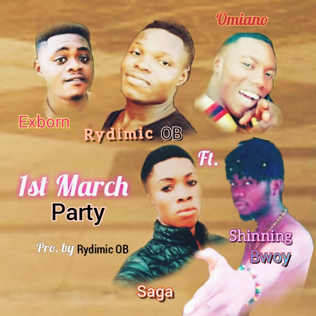 Rydimic OB – 1st March Party Ft. Omiano x Exborn x Shinning Boy x Saga (Pro.by Rydimic OB)