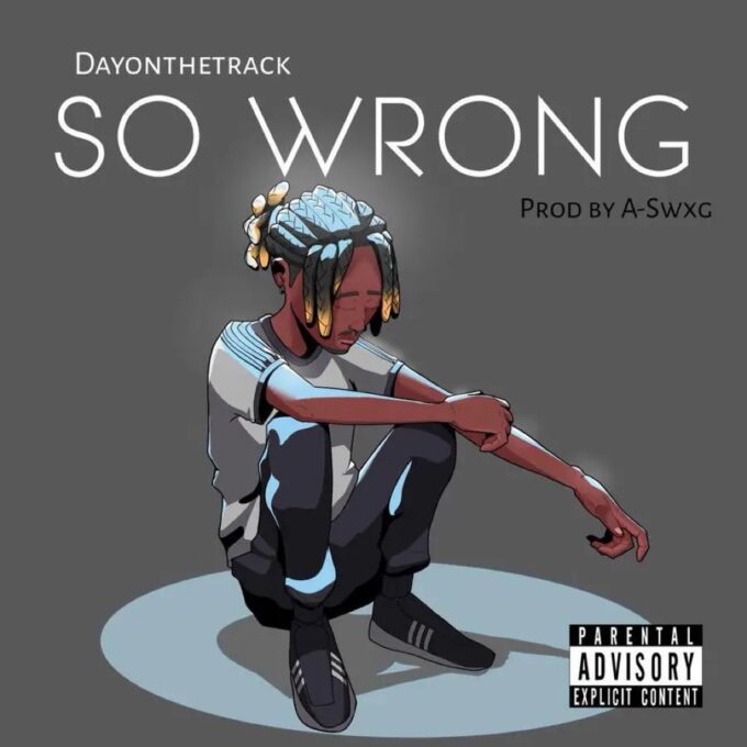DayOnTheTrack – So Wrong (Prod. by A-Swxg)