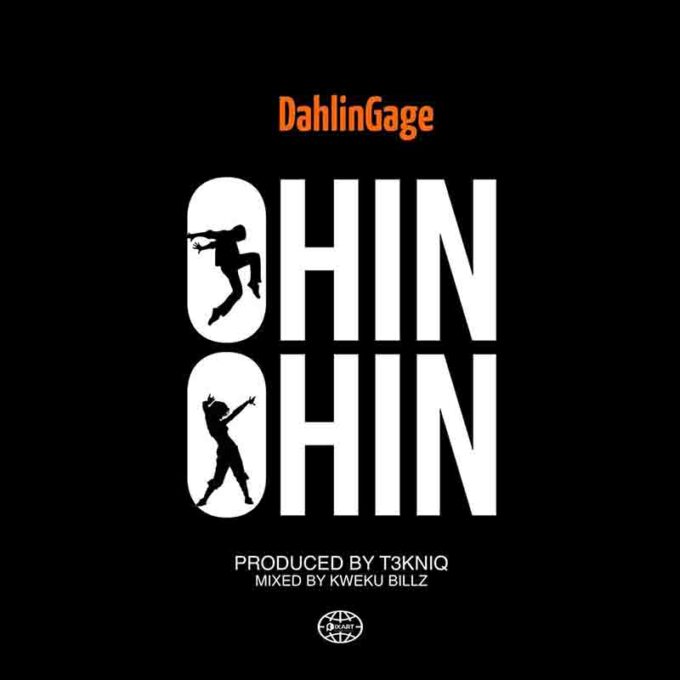 Dahlin Gage - Ohin Ohin (Prod by T3kniq & Kweku Billz)