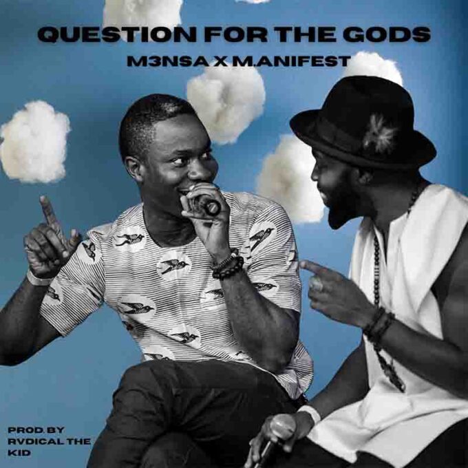 M3nsa - Question For The Gods ft M.anifest (Prod by Rvadical the Kid)