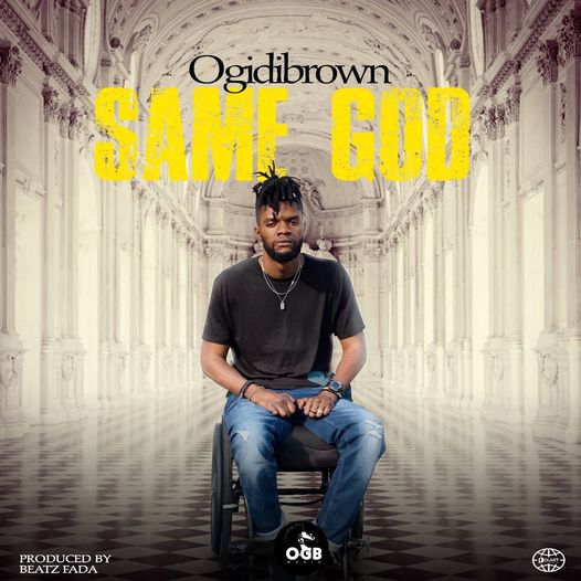 Ogidi Brown - Same God (Prod. by Beatz Fada)