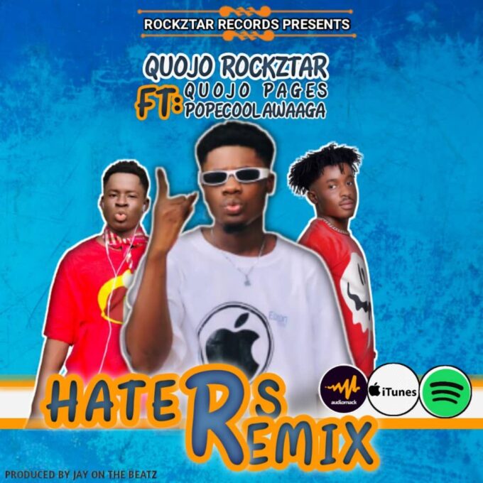 Quojo Rockztar - Haters (Remix) Ft. Quojo Pagers X PopeCool Awaaga (Prod by Jay On The Beatz)
