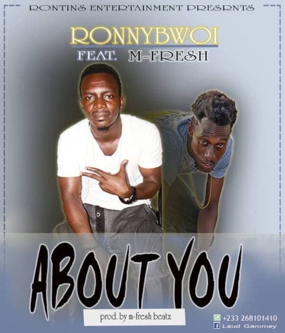 Ronny Bwoi - About You Ft M-Fresh (Prod. By M Fresh)