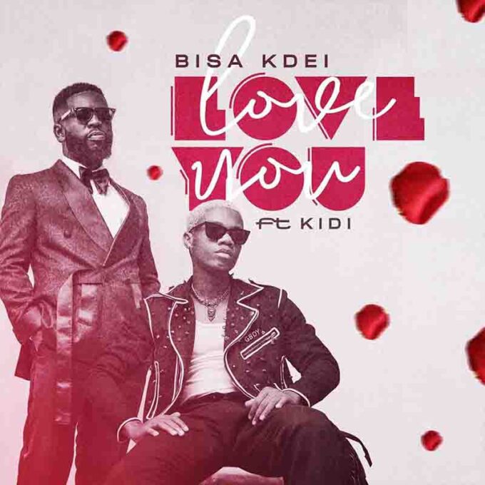 Bisa Kdei - Love You Ft KiDi (Prod By ItzCJMadeIt)