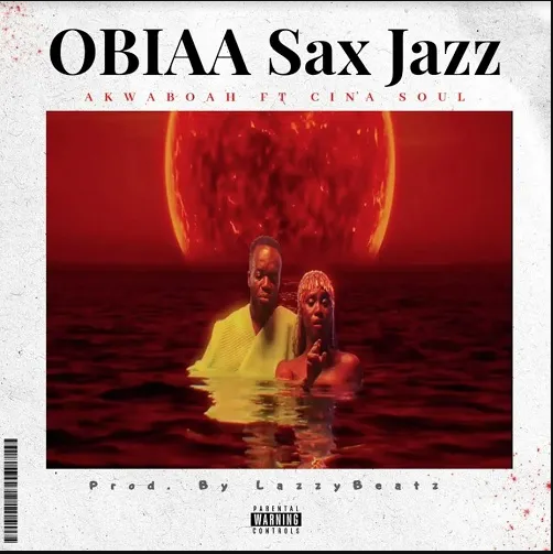Akwaboah – Obiaa Ft Cina Soul (Sax Jazz)