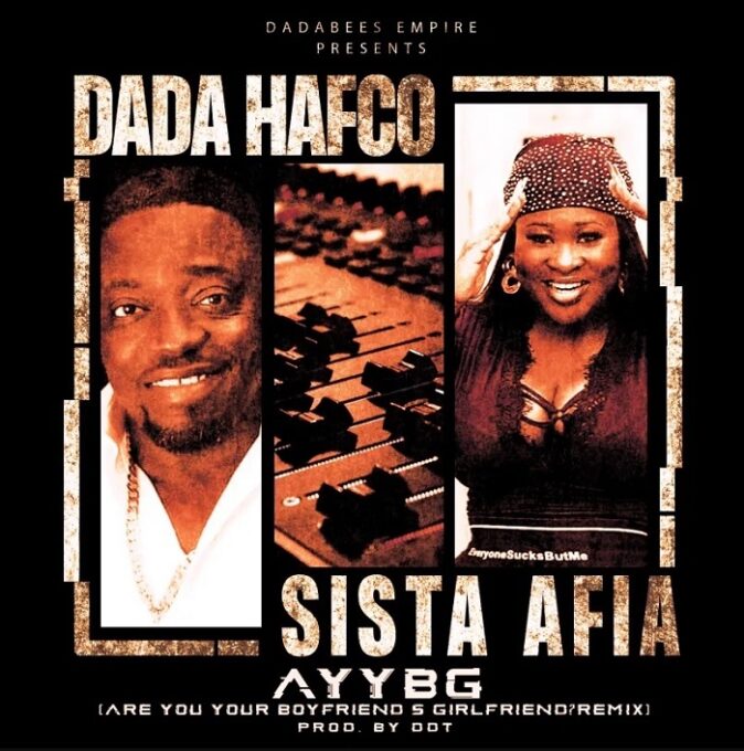 Dada Hafco – Are You Your Boyfriends Girlfriend (Remix) Ft. Sista Afia