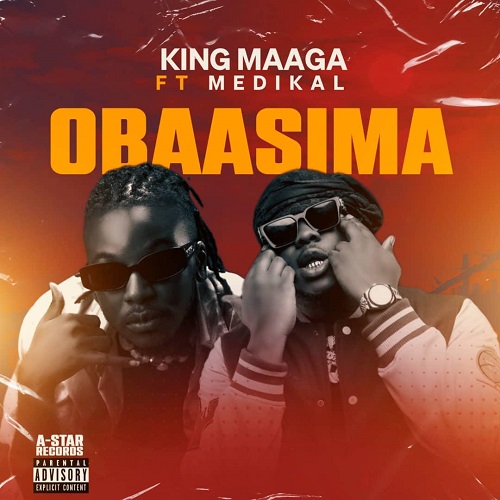 King Maaga – Obaasima Ft. Medikal