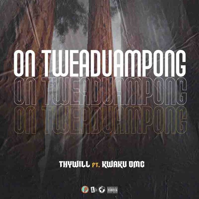 Thywill - On Tweaduampong ft Kwaku DMC (Prod by 2AM Nocturnal)