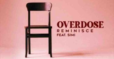 Reminisce - Overdose Ft Simi