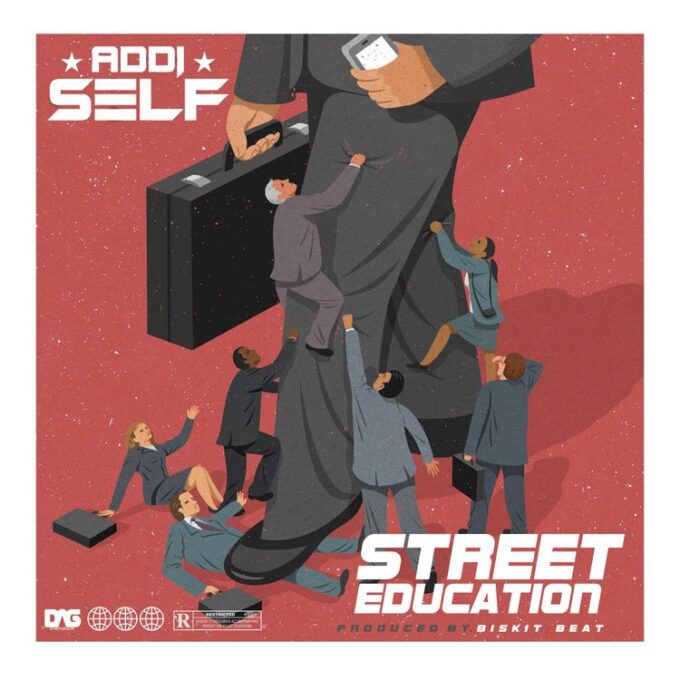 Addi Self – Street Education (Prod By Biskit)