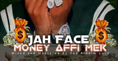Jah Face - Money Affi Mek (Mixed and Mastered By The Riddim Lord)