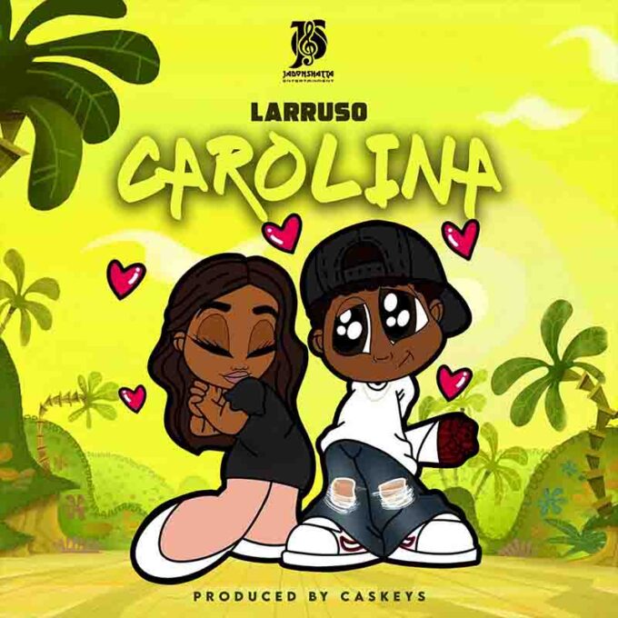 Larruso - Carolina (Prod By Caskeys)