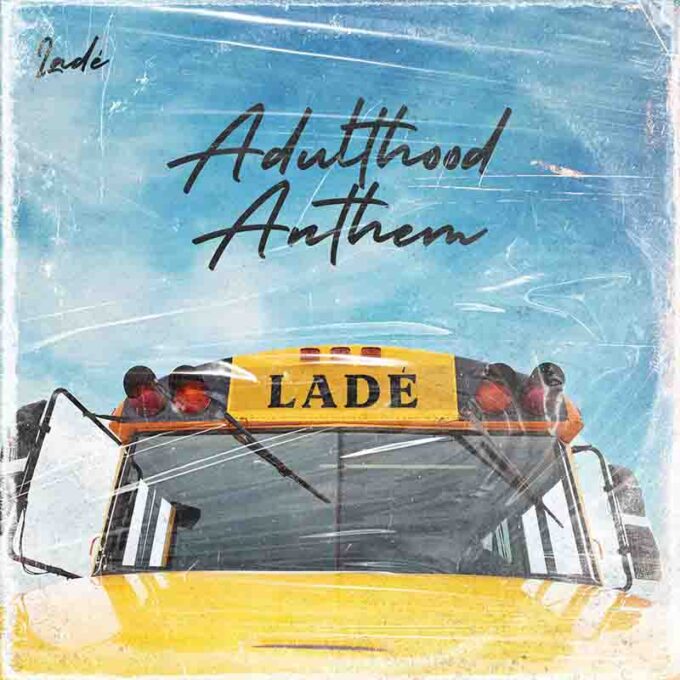 Lade - Adulthood Anthem (Adulthood Na Scam)