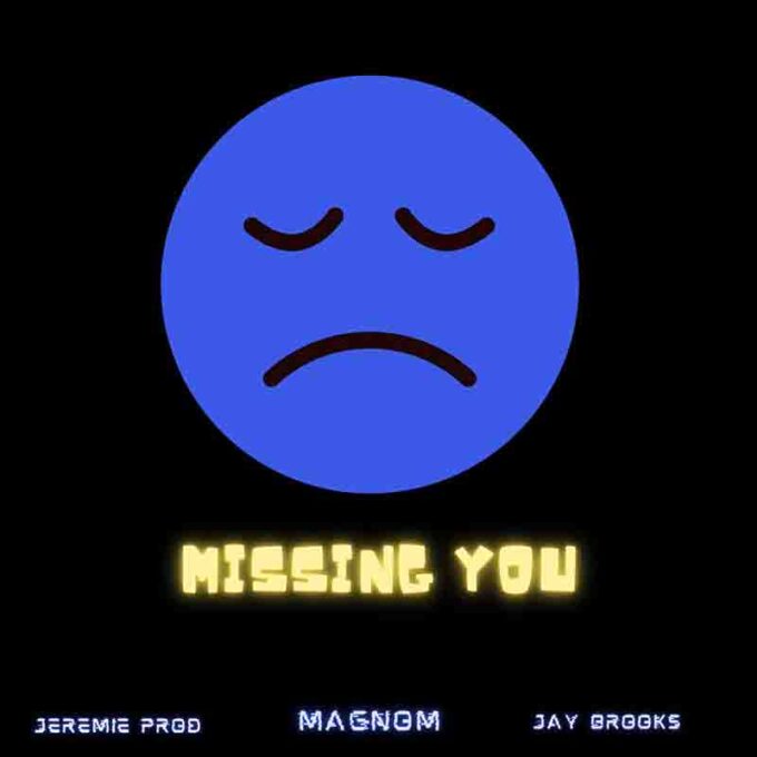 Magnom - Missing You ft Jeremie Prod x Jay Brooks