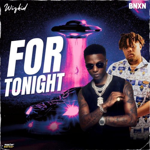 Wizkid – For Tonight Ft. BNXN (Buju)