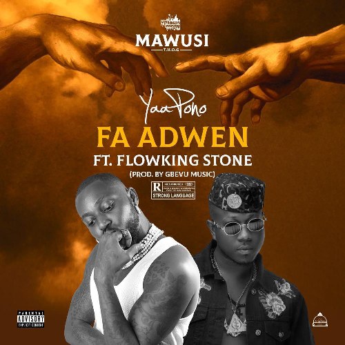 Yaa Pono – Fa Adwen ft. Flowking Stone (Prod. by Gbevu Music)