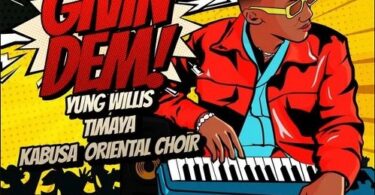Yung Willis – Givin Dem ft. Timaya & Kabusa Oriental Choir (Prod. By Yung Willis)