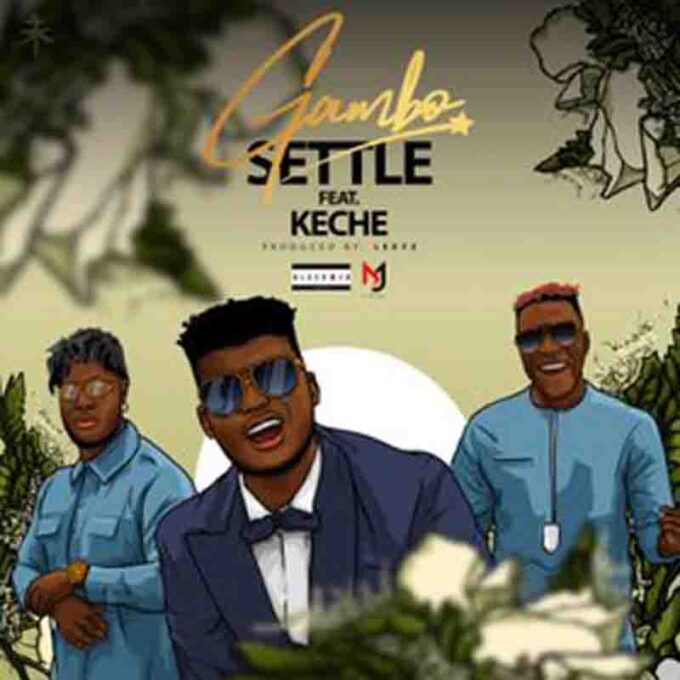 Gambo - Settle ft Keche (Prod By Lexyz & Forqzy)