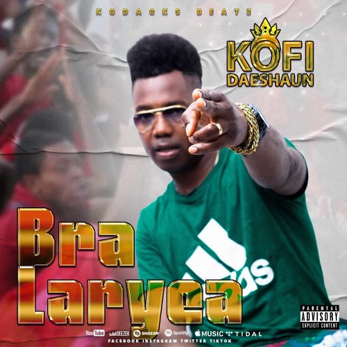 Kofi Daeshaun - Bra Laryea (Prod by Kodacks Beats)