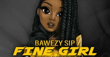 Bawezy SIP – Fine Girl (Prod by Temple Beat)