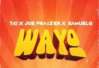 Tic - Wayo ft Joe Frazer x Samuel G (Prod by Samuel G)