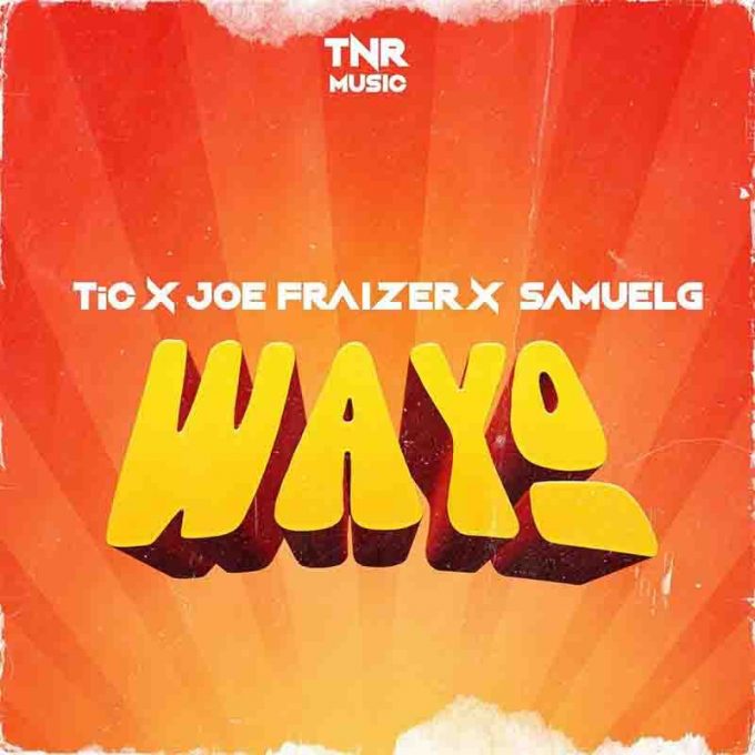 Tic - Wayo ft Joe Frazer x Samuel G (Prod by Samuel G)