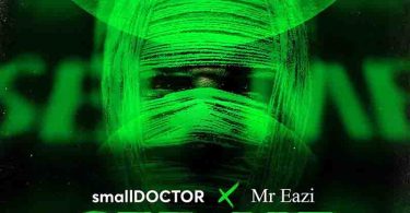 Small Doctor - See Me ft Mr Eazi (Prod by Krizbeatz)