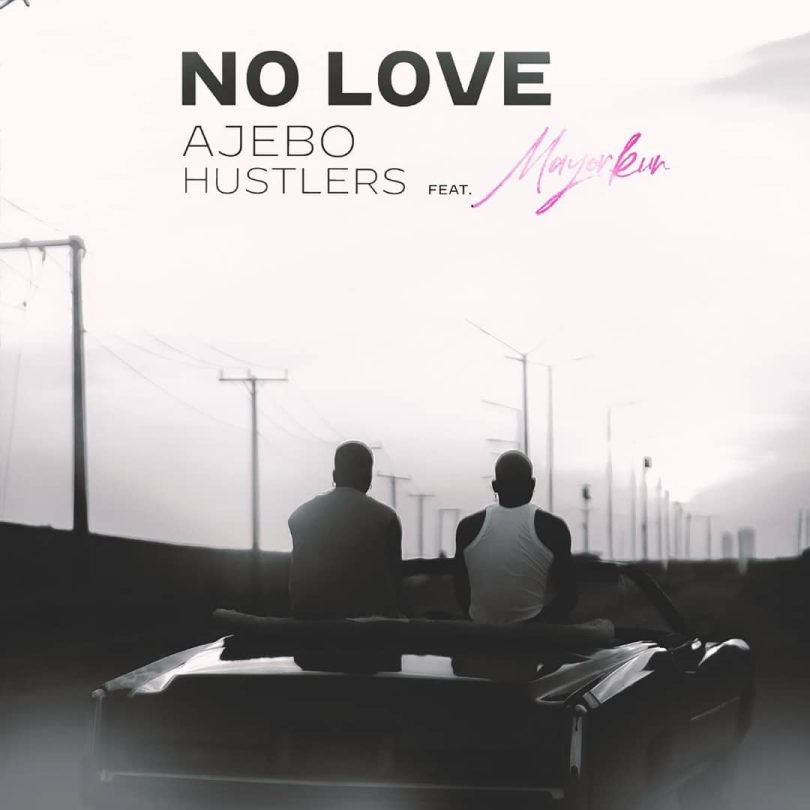 Ajebo Hustlers – No Love (18 Plus) Ft. Mayorkun