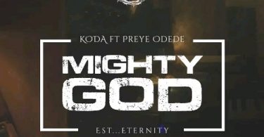 Koda – Mighty God Ft. Preye Odede