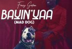 Fancy Gadam – Bayinyaa (Mad Dog) (Prod by BlueBeatz)