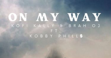 Kofi Kally x Brah OJ - On My Way Ft. Kobby Phills (Prod. By K. Joe Beatz)