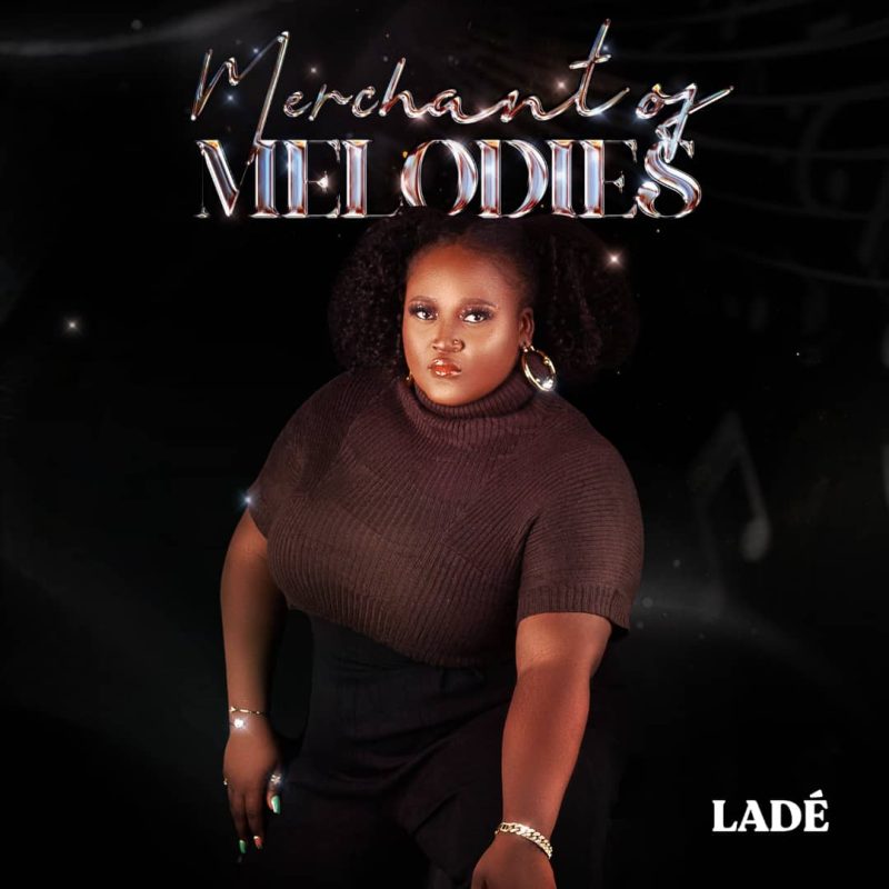 Ladé – Merchant Of Melodies (Full EP)