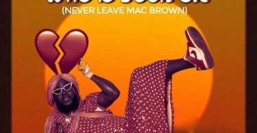 DJ Azonto – Who Is Your EX (Never Leave Mcbrown) (Prod by Abochi)