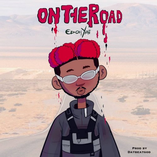 Edoh YAT – On The Road (Prod by DatBeatGod)