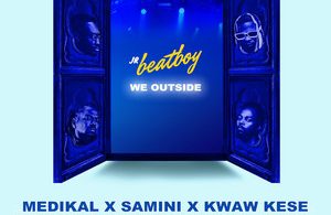 Jr Beatboy – We Outside Ft. Medikal, Samini & Kwaw Kese