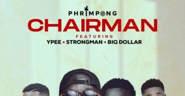 Phrimpong – Chairman Ft. Strongman, Ypee & Biq Dollar