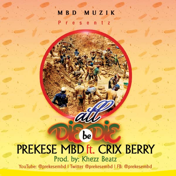 Prekese MBD - All Die Be Die Ft. Crix Berry (Prod. by Khezz Beatz)