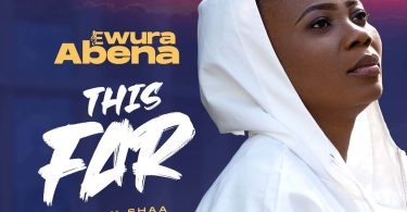 Ewura Abena - This Far (Prod. by Shaa)